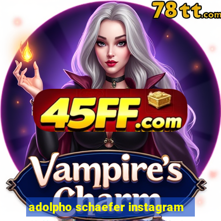 adolpho schaefer instagram